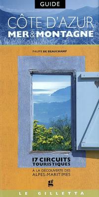 Côte d'Azur, mer et montagne : 17 circuits touristiques, à la découverte des Alpes-Maritimes