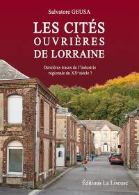 Les cités ouvrières de Lorraine : dernières traces de l'industrie régionale du XXe siècle ?