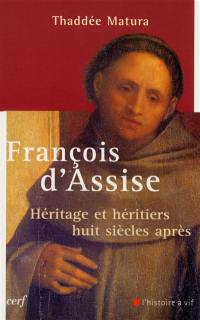 François d'Assise : héritage et héritiers huit siècles après