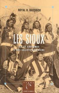 Les Sioux : vie et coutumes d'une société guerrière