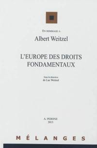 L'Europe des droits fondamentaux : mélanges en hommage à Albert Weitzel