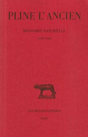 Histoire naturelle. Vol. 29. Livre XXIX
