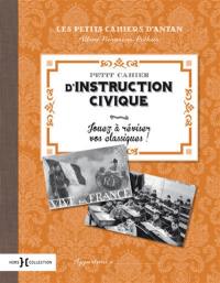 Petit cahier d'instruction civique : jouez à réviser vos classiques !