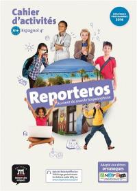 Reporteros, au coeur du monde hispanophone, espagnol 4e, A1-A2 : cahier d'activités : nouveaux programmes 2016