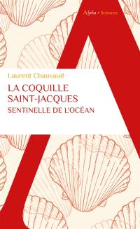 La coquille Saint-Jacques, sentinelle de l'océan