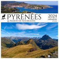 Pyrénées : la passion de nos régions : 2024, calendrier 16 mois