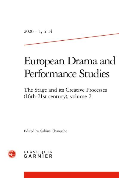 European drama and performance studies, n° 14. The stage and its creative processes, 16th-21st century (2)