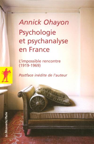 Psychologie et psychanalyse en France : l'impossible rencontre (1919-1969)