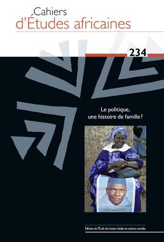 Cahiers d'études africaines, n° 234. La politique, une histoire de famille ?