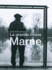 La grande rivière Marne : dérives et inventaires