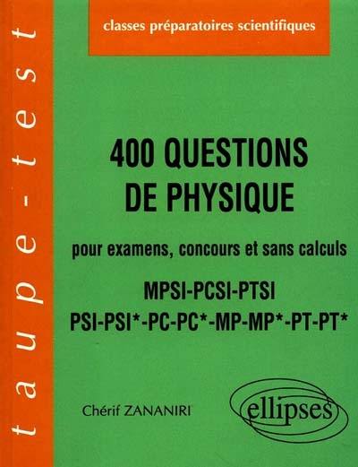 400 questions de physique pour examens, concours et sans calculs : MPSI, PCSI, PTSI, PSI, PSI*, PC, PC*, MP, MP*, PT, PT*
