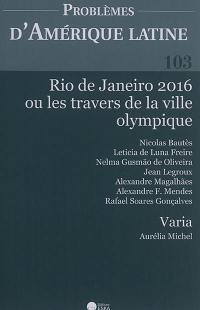 Problèmes d'Amérique latine, n° 103. Rio de Janeiro 2016 ou Les travers de la ville olympique