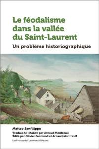Le féodalisme dans la vallée du Saint-Laurent : problème historiographique