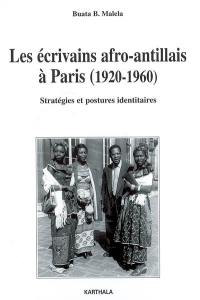 Les écrivains afro-antillais à Paris (1920-1960) : stratégies et postures identitaires