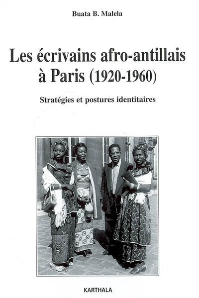 Les écrivains afro-antillais à Paris (1920-1960) : stratégies et postures identitaires
