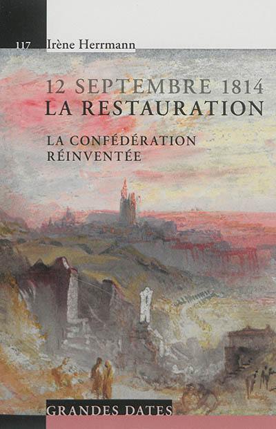 12 septembre 1814 : la Restauration : la Confédération réinventée