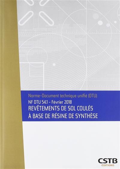 Revêtements de sol coulés à base de résine de synthèse : NF DTU 54.1 : février 2018