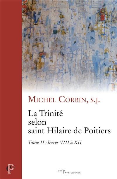 La Trinité selon saint Hilaire de Poitiers. Vol. 2. Livres VIII à XII