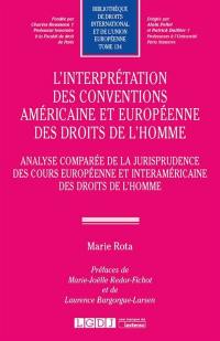L'interprétation des conventions américaine et européenne des droits de l'homme : analyse comparée de la jurisprudence des cours européenne et interaméricaine des droits de l'homme