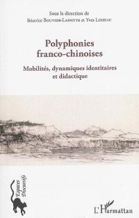 Polyphonies franco-chinoises : mobilités, dynamiques identitaires et didactique