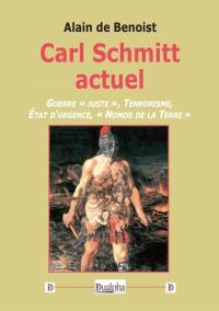 Carl Schmitt actuel : guerre juste, terrorisme, état d'urgence, Nomos de la Terre