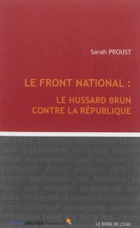 Le Front national : le hussard brun contre la République