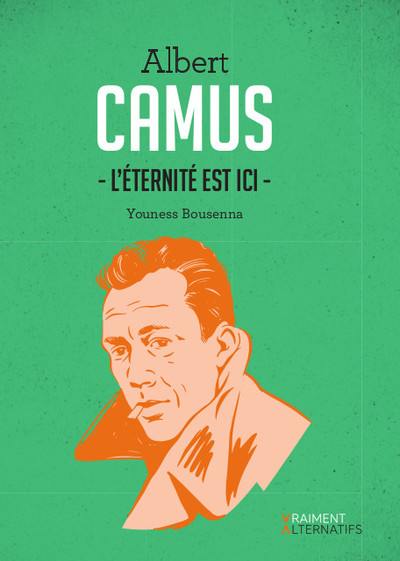 Albert Camus : l'éternité est ici