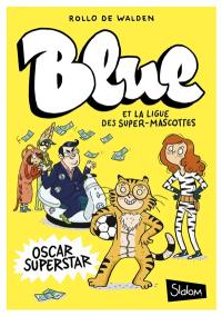 Blue et la ligue des Super-Mascottes. Vol. 2. Oscar superstar