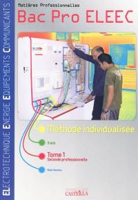Electronique énergie équipements communicants bac pro ELEEC : matières professionnelles : méthode individualisée. Vol. 1. Seconde professionnelle : bac pro ELEEC en 3 ans