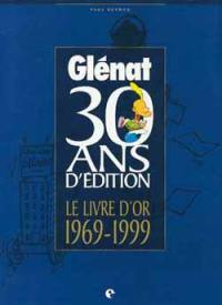 Glénat, 30 ans d'édition : le livre d'or, 1969-1999