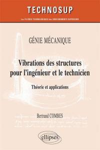 Génie mécanique : vibrations des structures pour l'ingénieur et le technicien : théorie et applications