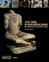 100 ans d'archéologie en Provence-Alpes-Côte d'Azur