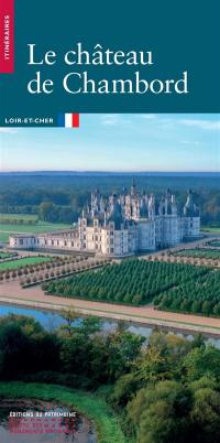 Le château de Chambord : Loir-et-Cher