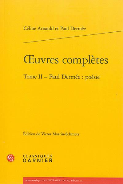 Oeuvres complètes. Vol. 2. Paul Dermée