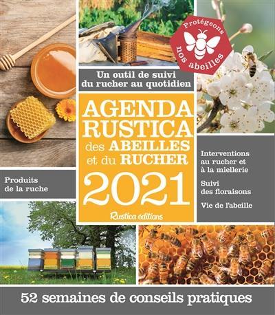 Agenda Rustica des abeilles et du rucher 2021 : un outil de suivi du rucher au quotidien : 52 semaines de conseils pratiques