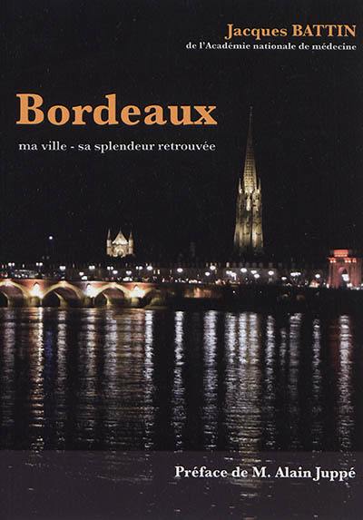 Bordeaux : ma ville, sa splendeur retrouvée