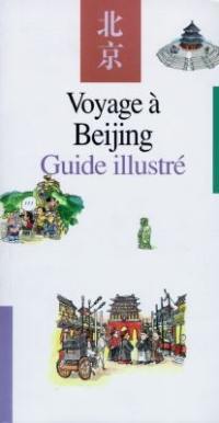 Voyage à Beijing : guide illustré