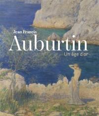 Jean-Francis Auburtin : un âge d'or