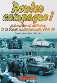 Roulez campagne ! : automobiles et utilitaires de la France rurale des années 50 et 60