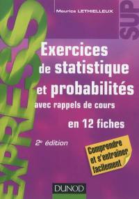 Exercices de statistique et probabilités : avec rappels de cours en 12 fiches