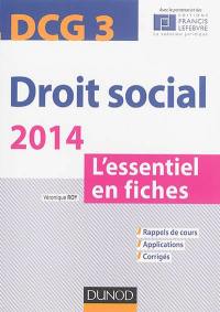 Droit social 2014, DCG 3 : l'essentiel en fiches : rappels de cours, applications, corrigés