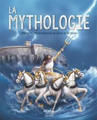 La mythologie : histoires extraordinaires de dieux et de héros