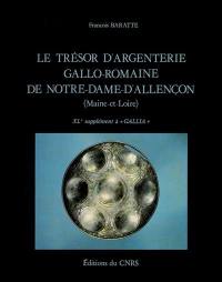 Le Trésor d'argenterie gallo-romaine de Notre-Dame d'Allençon, Maine-et-Loire : 40e supplément à Gallia