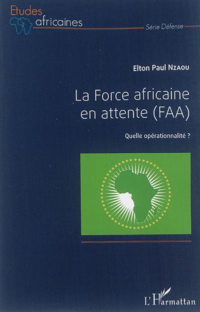La Force africaine en attente (FAA) : quelle opérationnalité ?