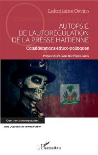 Autopsie de l'autorégulation de la presse haïtienne : considérations éthico-politiques