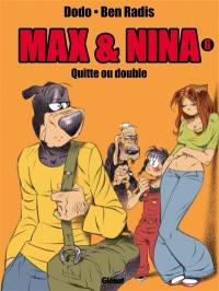 Max & Nina. Vol. 6. Quitte ou double