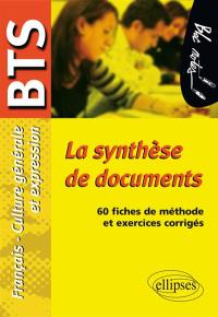La synthèse de documents, épreuve de culture générale et expression, BTS : 60 fiches de méthode et exercices corrigés
