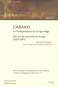 L'Abako et l'indépendance du Congo belge : dix ans de nationalisme kongo (1950-1960)