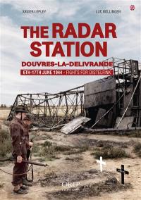 The radar station : Douvres-la-Délivrande : 6th-17th June 1944, fights for Distelfink
