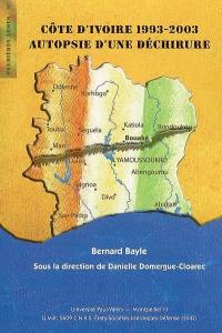 Côte d'Ivoire 1993-2003 : autopsie d'une déchirure